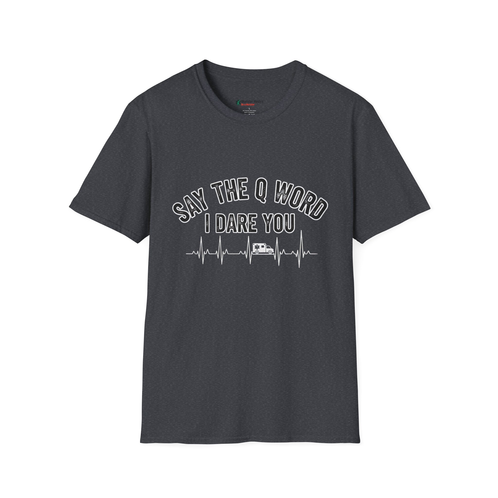 "Say the Q word" Funny EMS Tee - Image 8