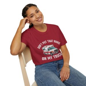 "Don't Put that Rookie on My Truck" Funny EMS Tee