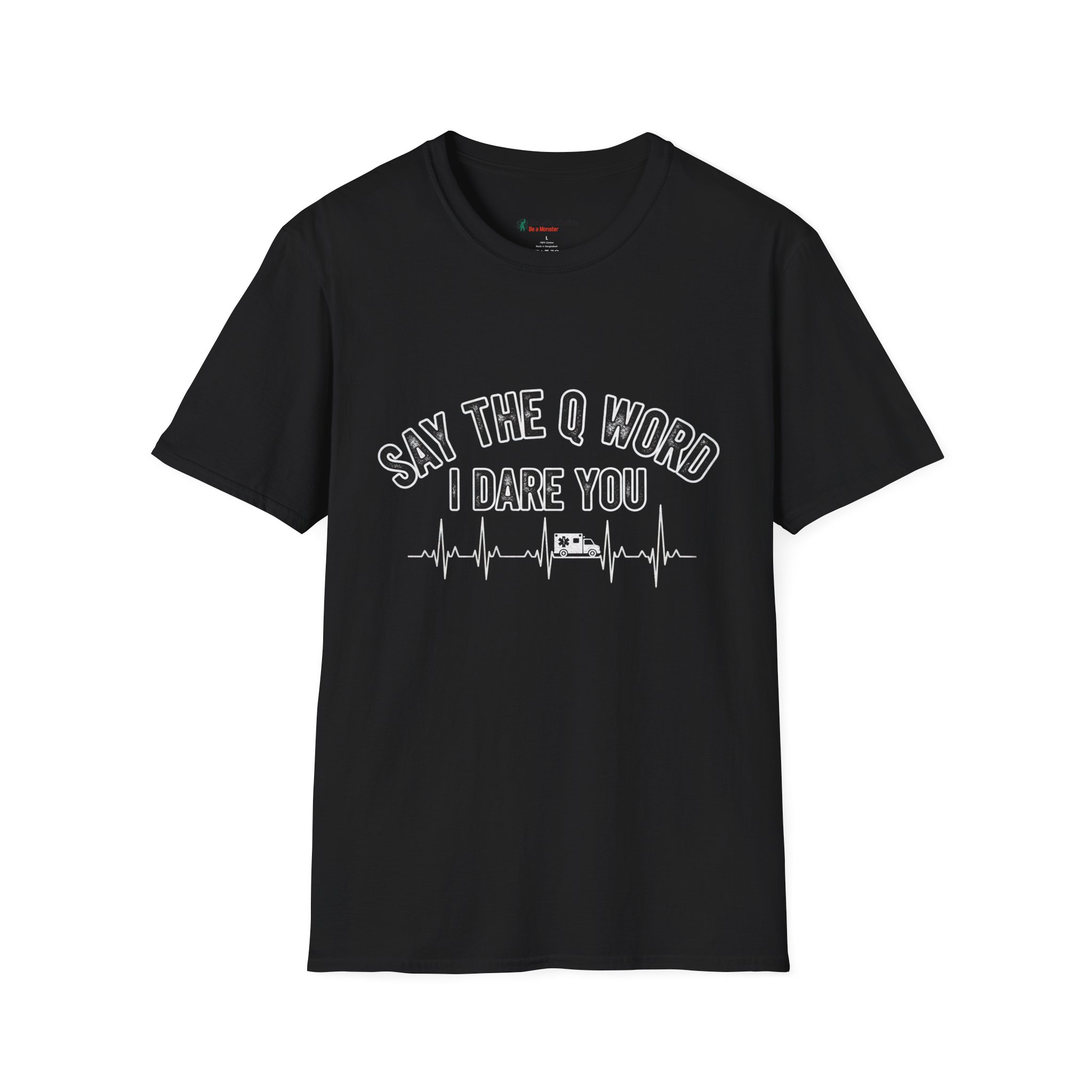 "Say the Q word" Funny EMS Tee - Image 6