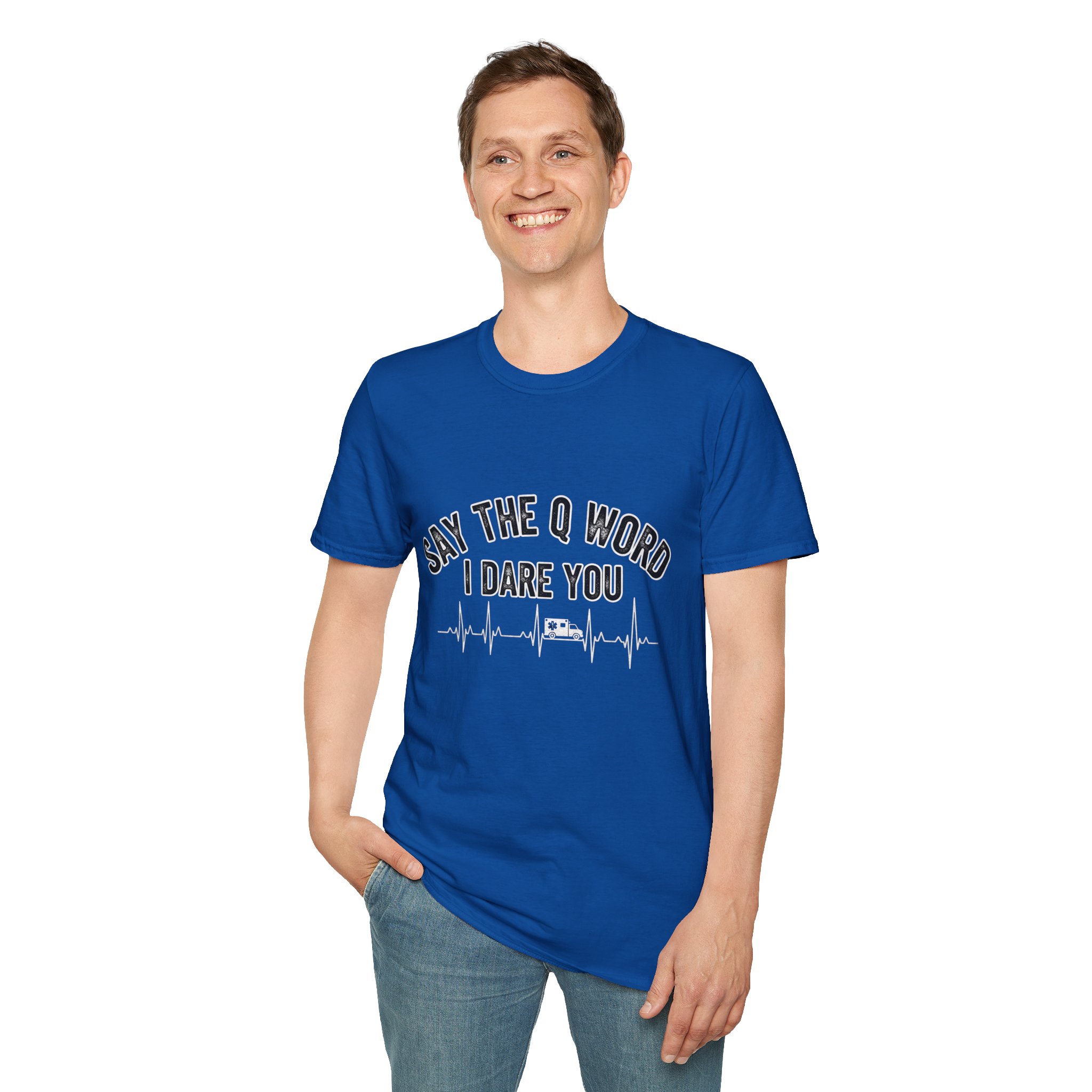 "Say the Q word" Funny EMS Tee